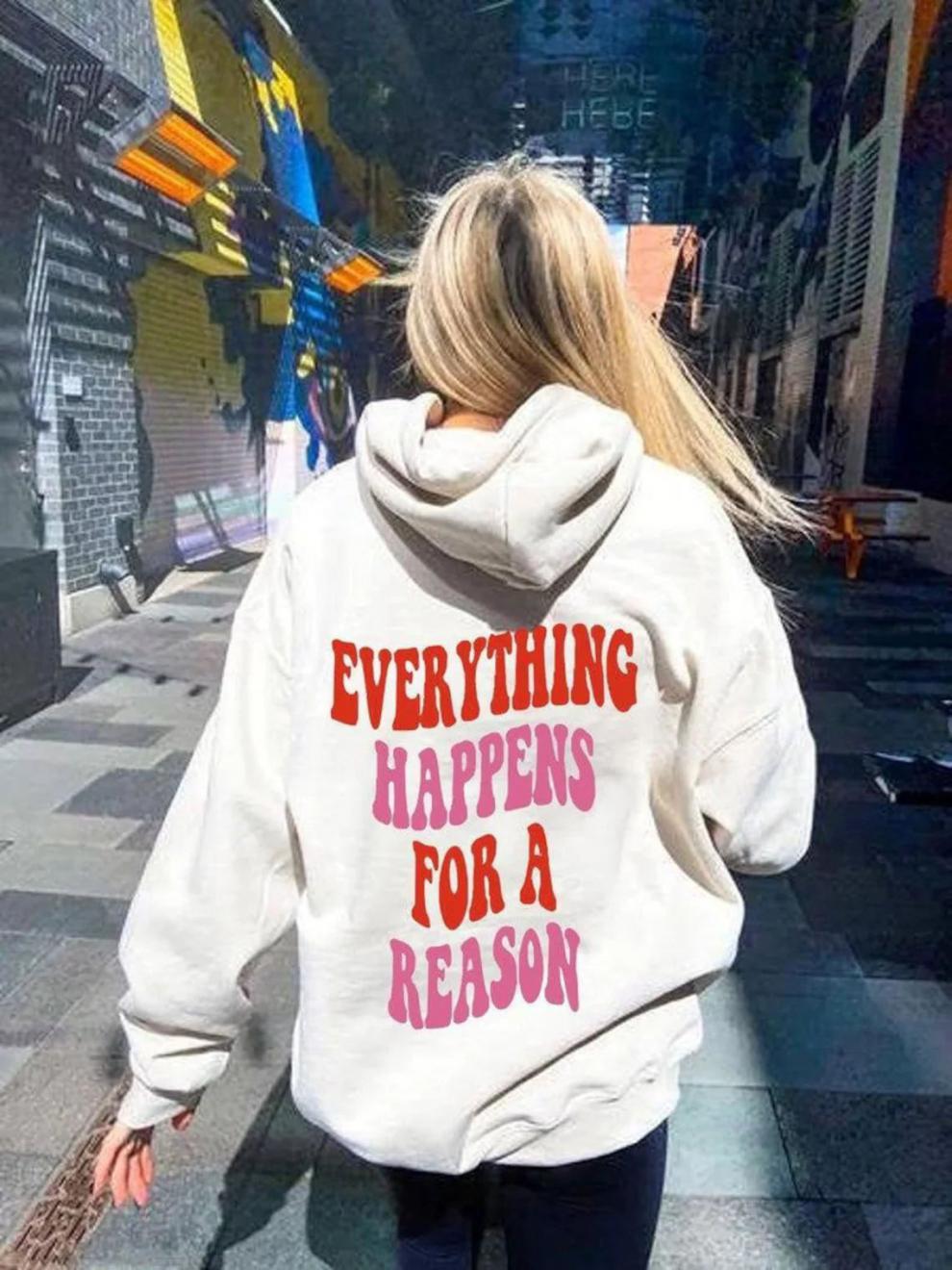 Every Happens For A Reason Letter Peripheral Back Printed Sweatshirt Hoodie