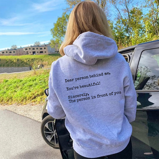 Dear Person Behind Me, You're Beautiful,Sincerely,The Person In Front Of YouFashion Personality Women's New Printed Hoodie